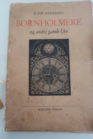 Bornholmere og andre gamle ure
Af D.Yde-Andersen
Borgens Forlag
1953
Sideantal: 91sider + billedsider
In gutem Stander, aber los am Rücken und ein wenig smutzig
