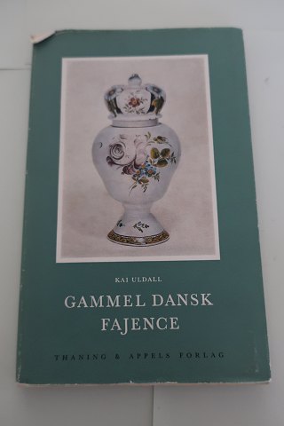 Gammel dansk Fajence
Af Kai Uldall
Thanning & Appels Forlag 
1964
Sideantal: 110
In gutem Stande