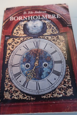 Bornholmere - og andre gamle ure
Af D. Yde-Andersen
2. Forøgede udgave
1. udgave udkom i 1953
Borgens Forlag
1968
Sideantal: 202
In gutem Stande