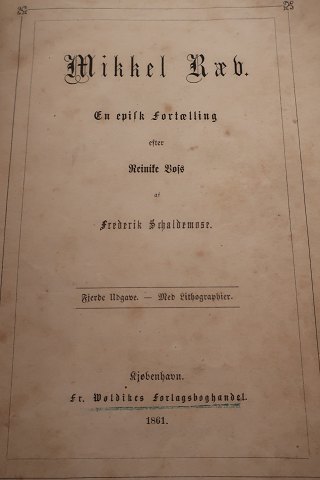 Mikkel Ræv
En episk Fortælling
Efter Reinite Bojs af Frederik Schaldemose
Fr. Wöldikes Forlagsboghandel
6 stk. lithografier bl.a. 1 stk Th Benghs Lith. Inst.
1861
Ombundet
Sideantal 168
In gutem Stande